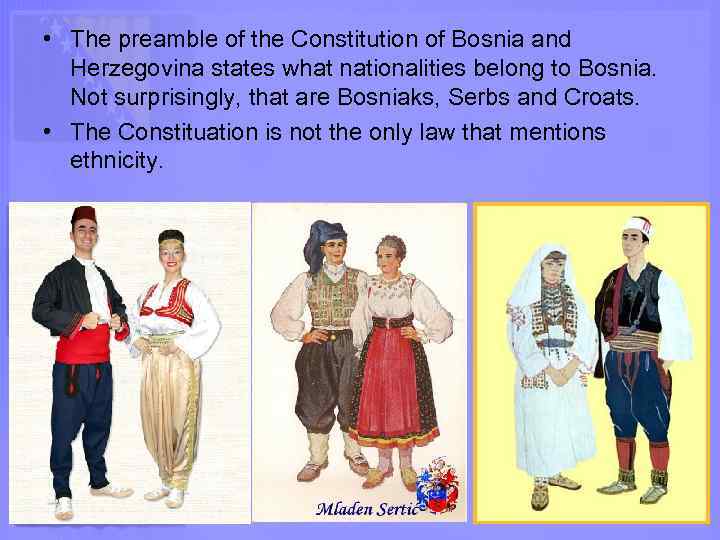  • The preamble of the Constitution of Bosnia and Herzegovina states what nationalities