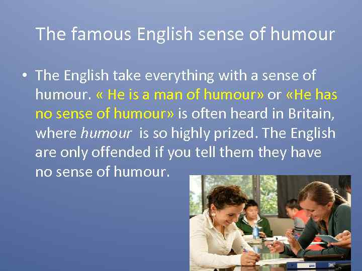 The famous English sense of humour • The English take everything with a sense