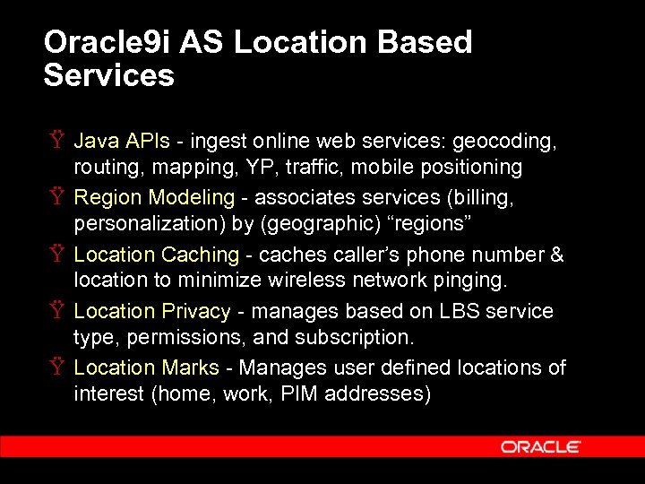 Oracle 9 i AS Location Based Services Ÿ Java APIs - ingest online web
