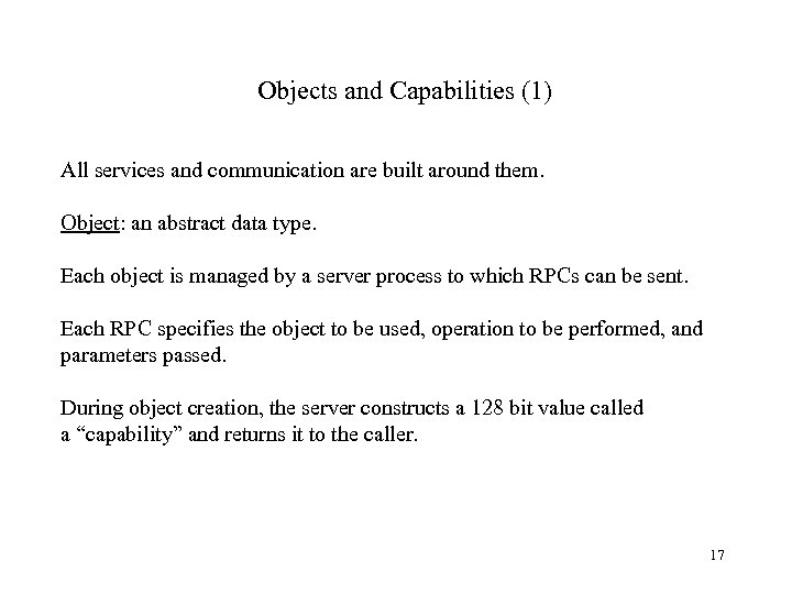 Objects and Capabilities (1) All services and communication are built around them. Object: an