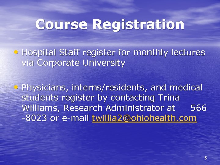 Course Registration • Hospital Staff register for monthly lectures via Corporate University • Physicians,