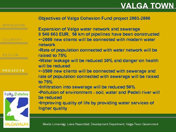 VALGA TOWN Objectives of Valga Cohesion Fund project 2003 -2006 INTRODUCTION COUNTRY REGION PROJECTS