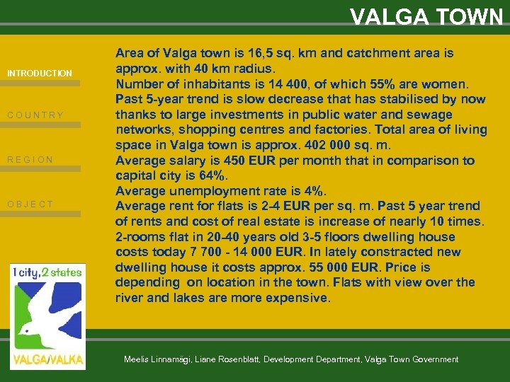 VALGA TOWN INTRODUCTION COUNTRY REGION OBJECT Area of Valga town is 16, 5 sq.