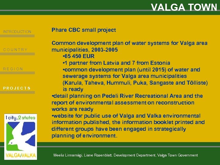 VALGA TOWN INTRODUCTION COUNTRY REGION PROJECTS Phare CBC small project Common development plan of