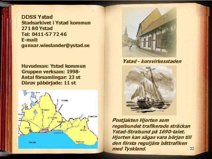 DDSS Ystad Stadsarkivet i Ystad kommun 271 80 Ystad Tel: 0411 -57 72 46