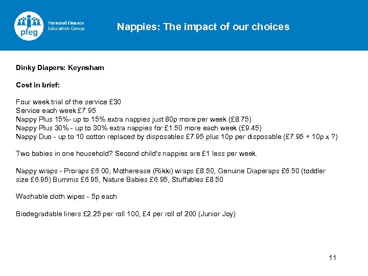 Nappies: The impact of our choices Dinky Diapers: Keynsham Cost in brief: Four week