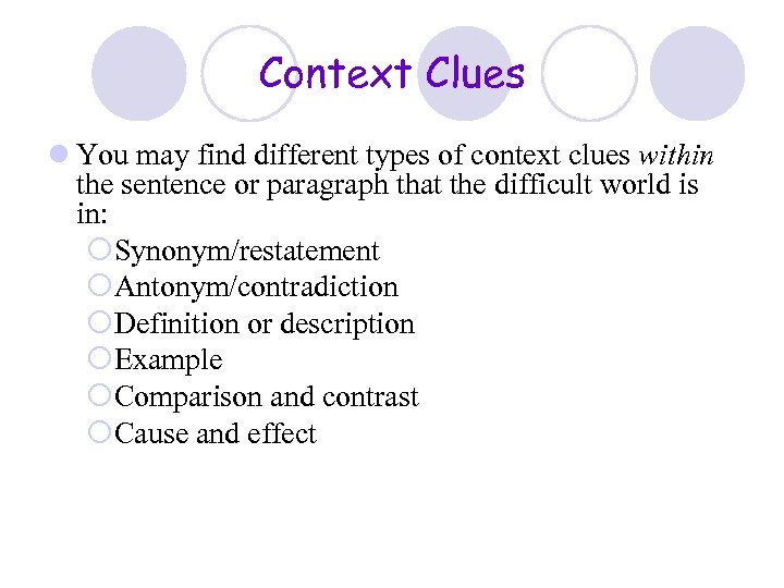 Context Clues l You may find different types of context clues within the sentence