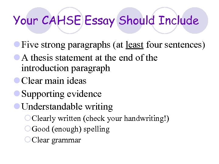 Your CAHSE Essay Should Include l Five strong paragraphs (at least four sentences) l