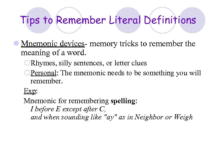 Tips to Remember Literal Definitions l Mnemonic devices- memory tricks to remember the meaning