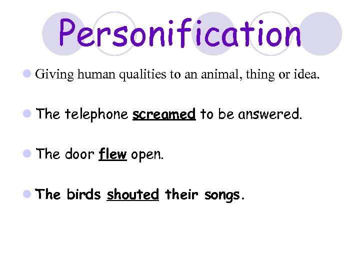 Personification l Giving human qualities to an animal, thing or idea. l The telephone