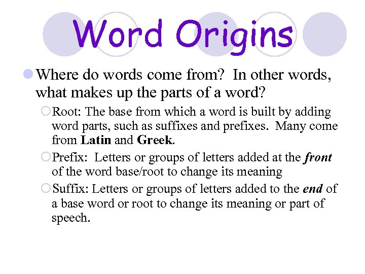 Word Origins l Where do words come from? In other words, what makes up