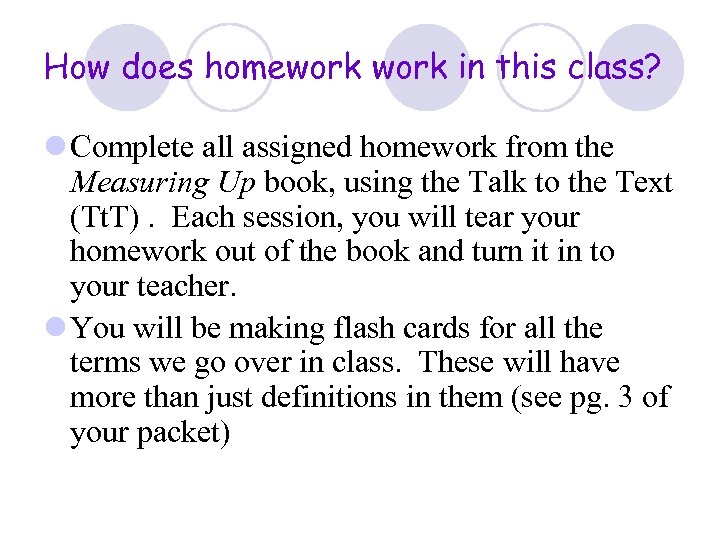 How does homework in this class? l Complete all assigned homework from the Measuring