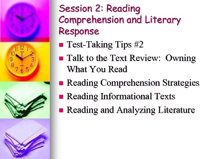 Session 2: Reading Comprehension and Literary Response n Test-Taking Tips #2 n Talk to