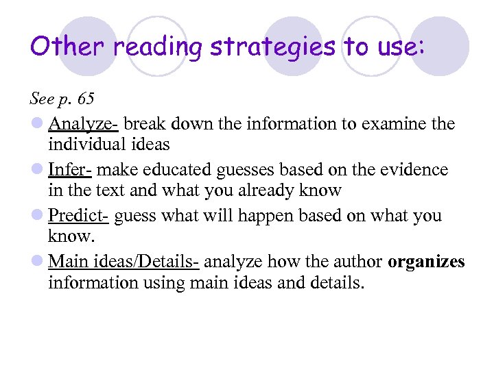Other reading strategies to use: See p. 65 l Analyze- break down the information