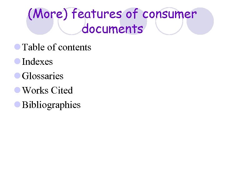 (More) features of consumer documents l Table of contents l Indexes l Glossaries l