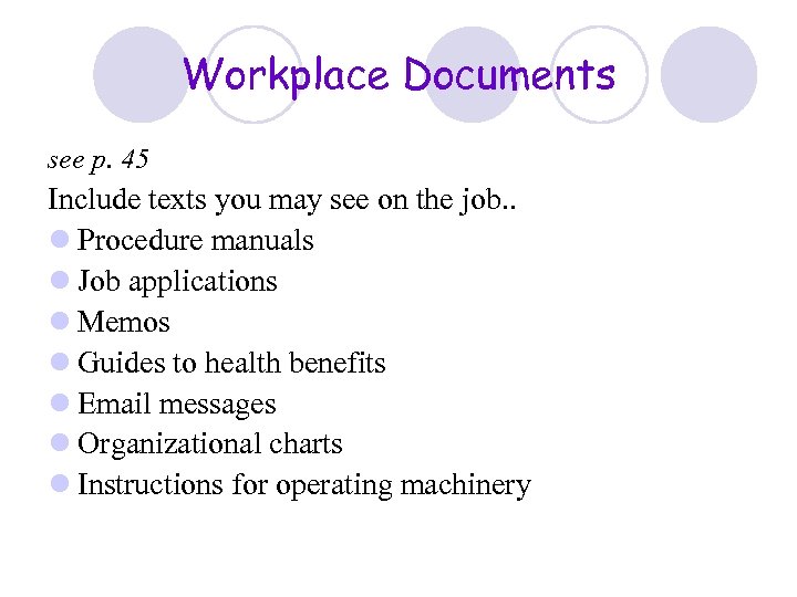 Workplace Documents see p. 45 Include texts you may see on the job. .