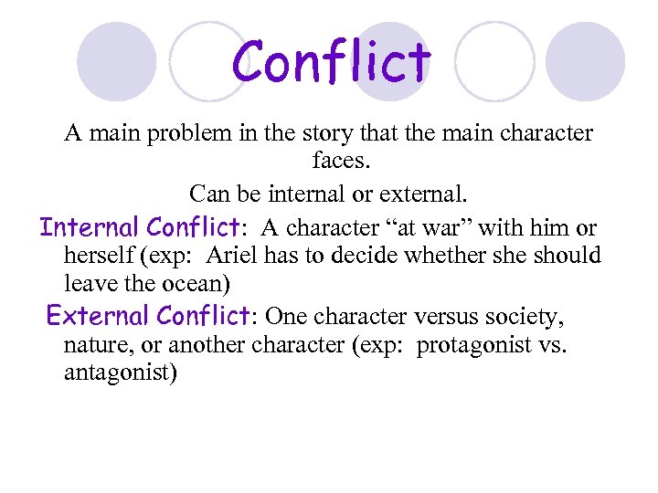 Conflict A main problem in the story that the main character faces. Can be