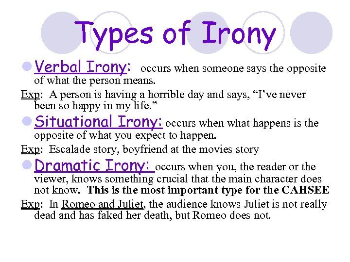 Types of Irony l Verbal Irony: occurs when someone says the opposite of what