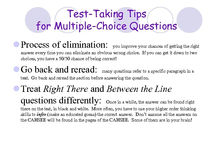 Test-Taking Tips for Multiple-Choice Questions l Process of elimination: you improve your chances of
