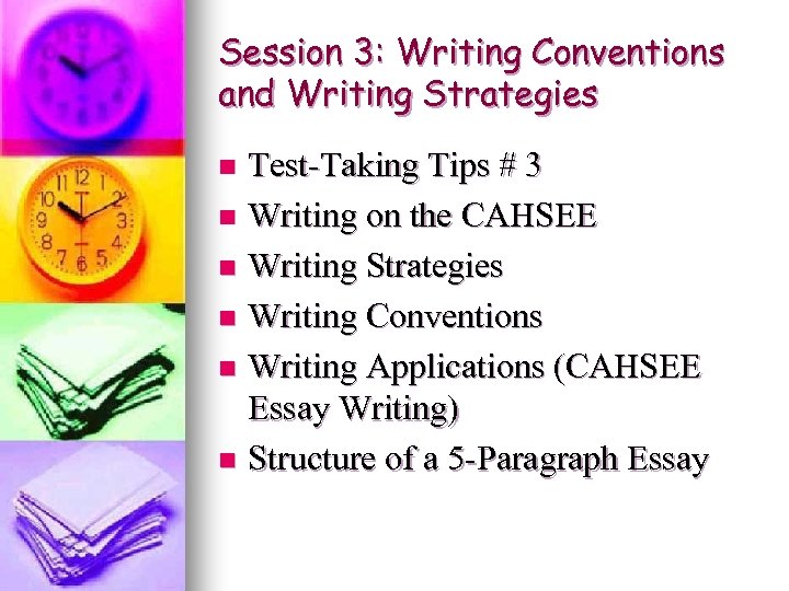Session 3: Writing Conventions and Writing Strategies Test-Taking Tips # 3 n Writing on
