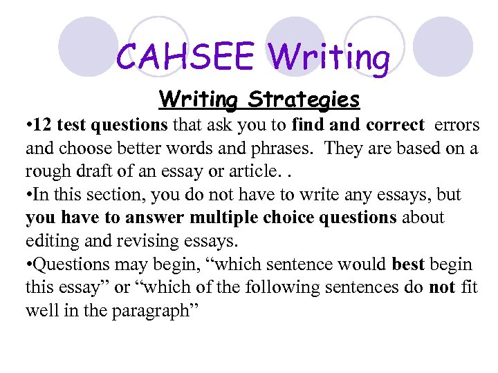 CAHSEE Writing Strategies • 12 test questions that ask you to find and correct