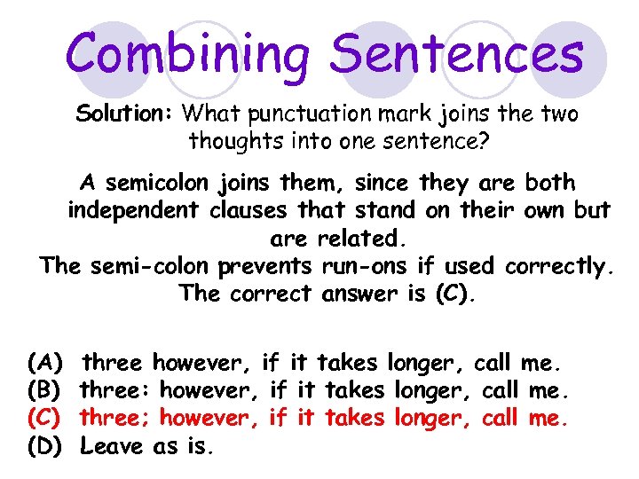 Combining Sentences Solution: What punctuation mark joins the two thoughts into one sentence? A