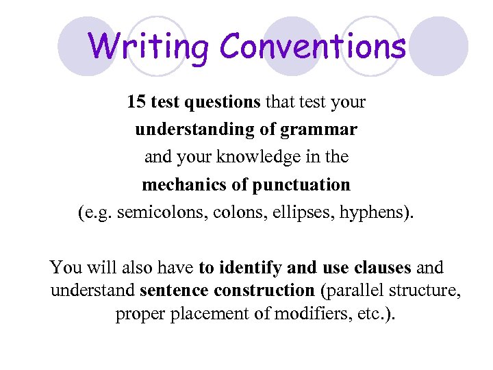 Writing Conventions 15 test questions that test your understanding of grammar and your knowledge
