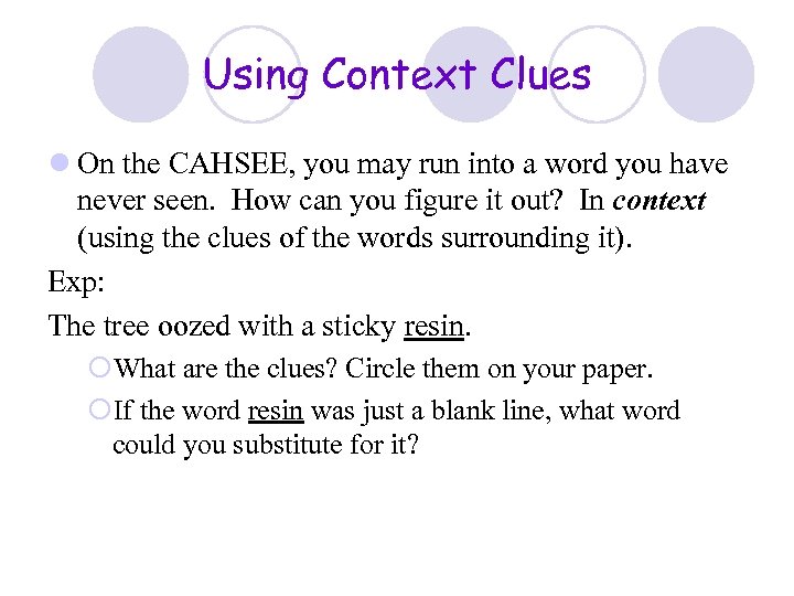 Using Context Clues l On the CAHSEE, you may run into a word you