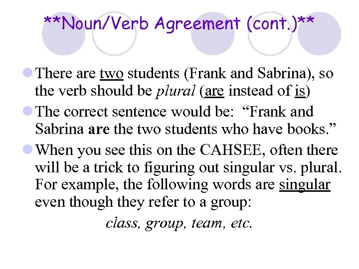 **Noun/Verb Agreement (cont. )** l There are two students (Frank and Sabrina), so the