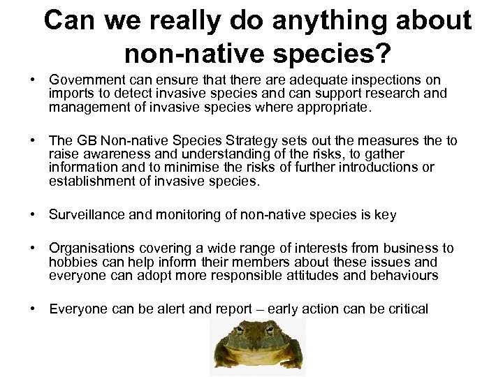 Can we really do anything about non-native species? • Government can ensure that there