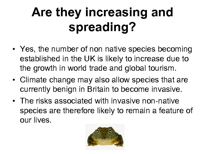 Are they increasing and spreading? • Yes, the number of non native species becoming