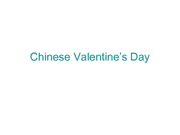 Chinese Valentine’s Day 