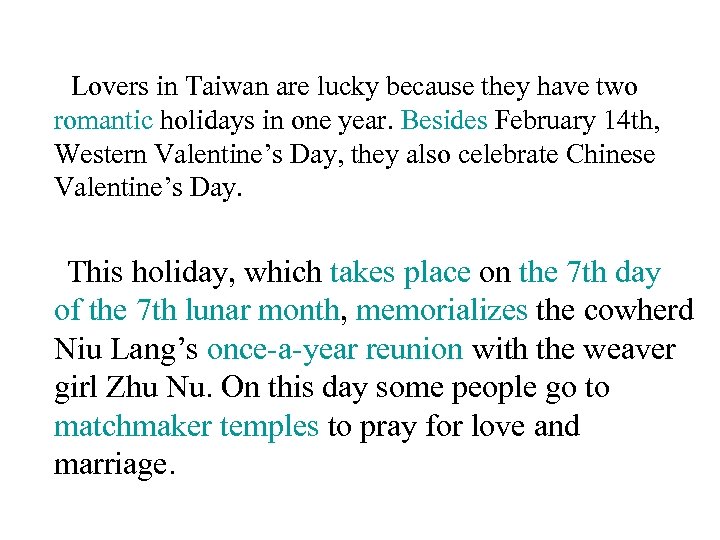 Lovers in Taiwan are lucky because they have two romantic holidays in one year.