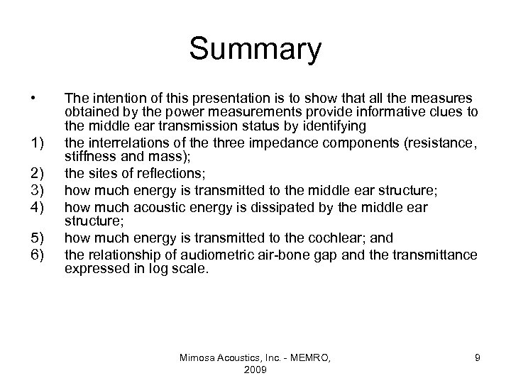 Summary • 1) 2) 3) 4) 5) 6) The intention of this presentation is