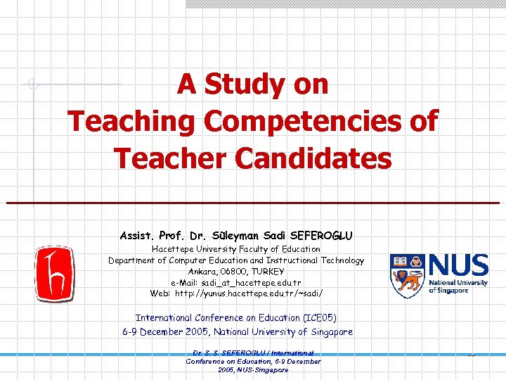 A Study on Teaching Competencies of Teacher Candidates Assist. Prof. Dr. Süleyman Sadi SEFEROGLU