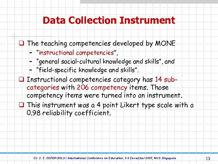 Data Collection Instrument q The teaching competencies developed by MONE – “instructional competencies”, –