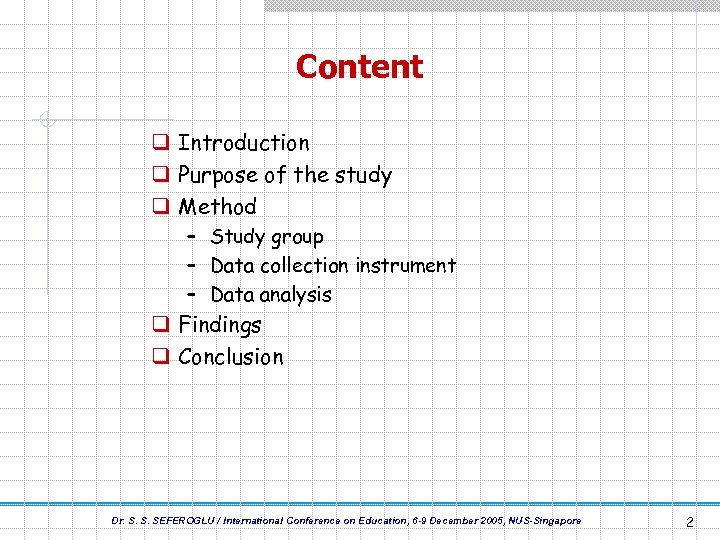 Content q Introduction q Purpose of the study q Method – Study group –