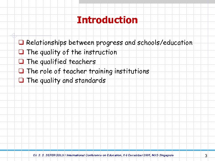 Introduction q q q Relationships between progress and schools/education The quality of the instruction