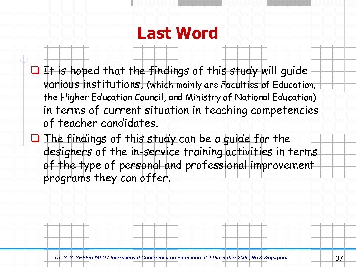 Last Word q It is hoped that the findings of this study will guide