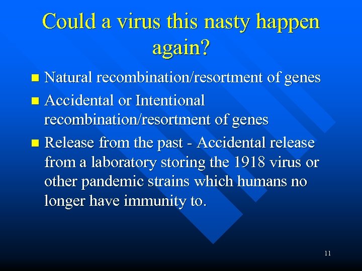 Could a virus this nasty happen again? Natural recombination/resortment of genes n Accidental or