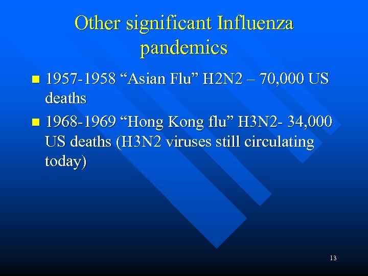 Other significant Influenza pandemics 1957 -1958 “Asian Flu” H 2 N 2 – 70,