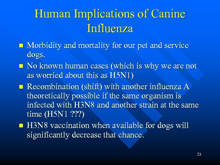 Human Implications of Canine Influenza n n Morbidity and mortality for our pet and