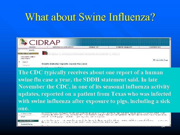 What about Swine Influenza? The CDC typically receives about one report of a human