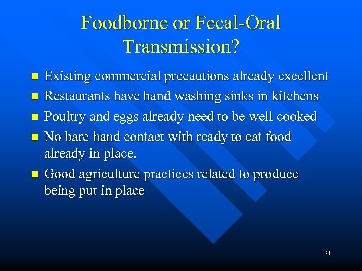 Foodborne or Fecal-Oral Transmission? n n n Existing commercial precautions already excellent Restaurants have