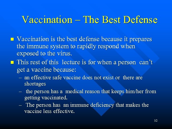 Vaccination – The Best Defense n n Vaccination is the best defense because it