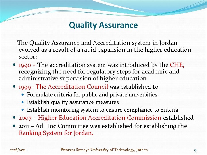 Quality Assurance The Quality Assurance and Accreditation system in Jordan evolved as a result