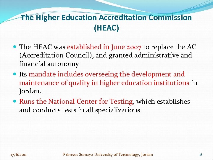 The Higher Education Accreditation Commission (HEAC) The HEAC was established in June 2007 to