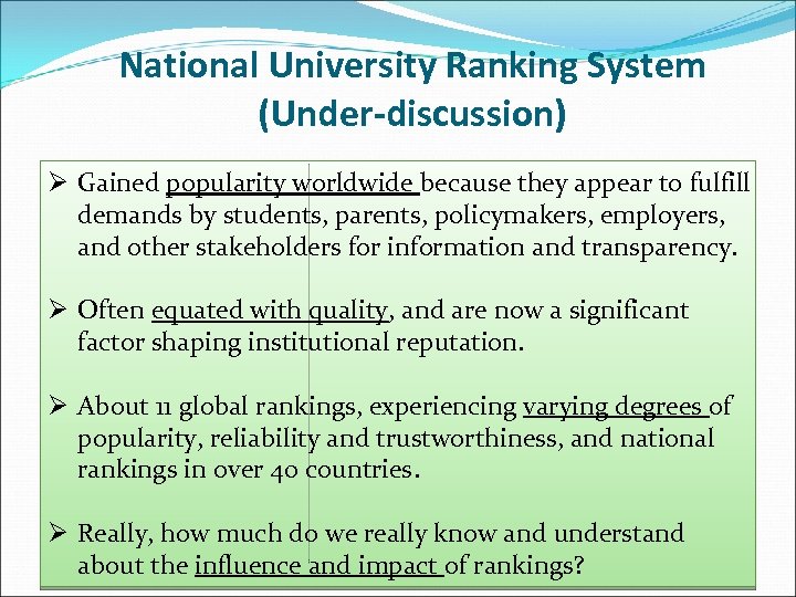 National University Ranking System (Under-discussion) Ø Gained popularity worldwide because they appear to fulfill