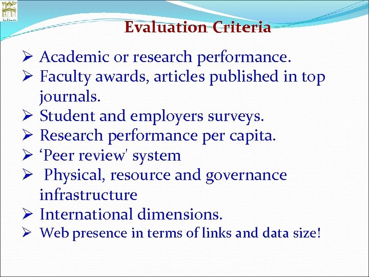 Evaluation Criteria Ø Academic or research performance. Ø Faculty awards, articles published in top