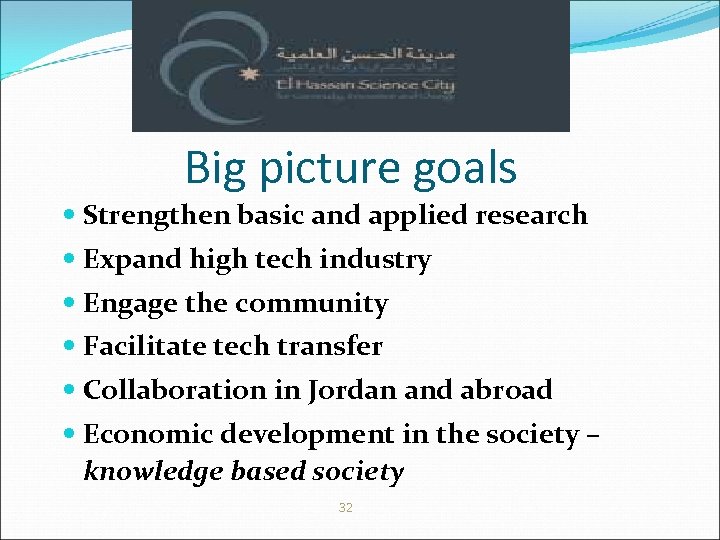 Big picture goals Strengthen basic and applied research Expand high tech industry Engage the